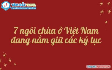 7 ngôi chùa ở Việt Nam đang nắm giữ các kỷ lục